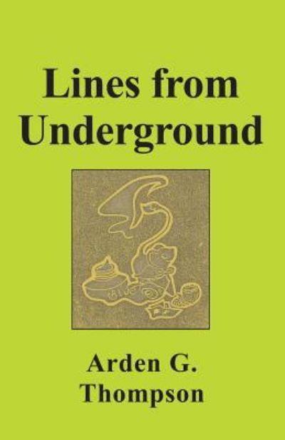 Cover for Arden G Thompson · Lines from Underground (Paperback Book) (2017)