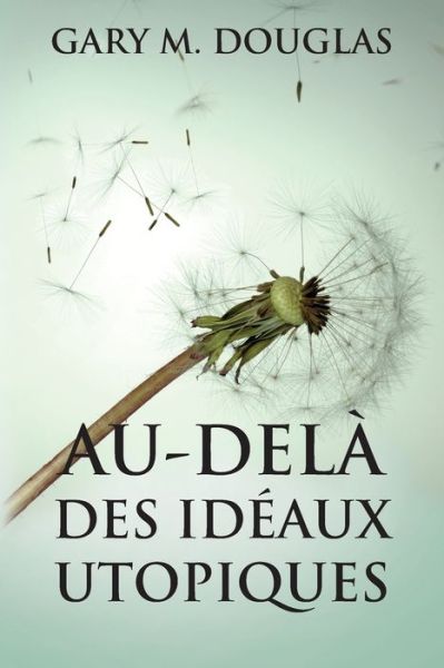 Cover for Gary M. Douglas · Beyond the Utopian Ideal (French) (Book) (2023)