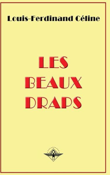 Cover for Louis-Ferdinand Celine · Les beaux draps (Hardcover Book) (2019)