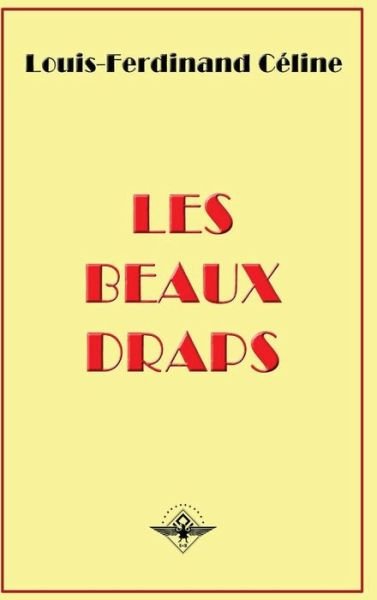 Cover for Louis-Ferdinand Celine · Les beaux draps (Hardcover Book) (2019)