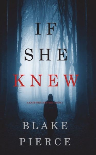 Cover for Blake Pierce · If She Knew (A Kate Wise Mystery-Book 1) - Kate Wise Mystery (Paperback Book) (2019)