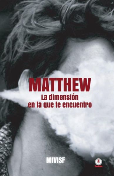 Cover for MIVI Sf · Matthew: La Dimensi n En La Que Te Encuentro (Paperback Book) (2018)