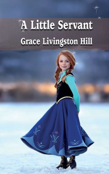 Cover for Grace Livingston Hill · A Little Servant - Best Grace Livingston Hill Books (Paperback Book) [Grace Livinston Hill Series edition] (2018)