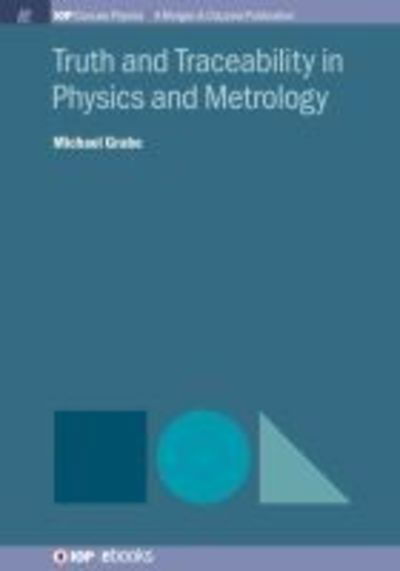 Cover for Michael Grabe · Truth and Traceability in Physics and Metrology - IOP Concise Physics (Taschenbuch) (2018)