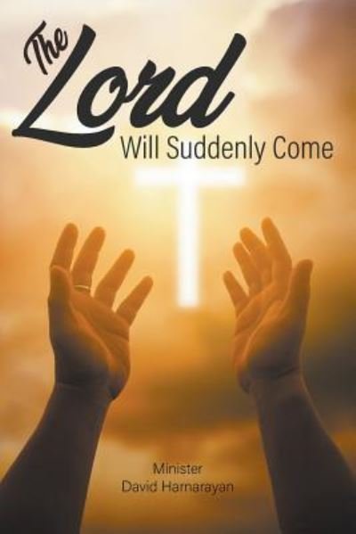 Cover for Minister David Harnarayan · The Lord Will Suddenly Come (Paperback Book) (2019)