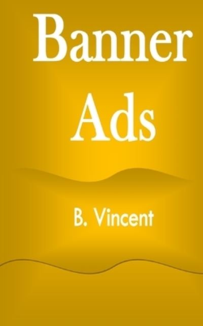 Cover for B. Vincent · Banner Ads (Buch) (2021)