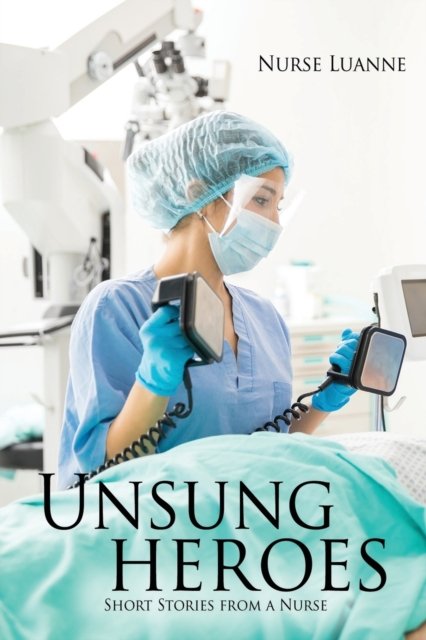 Cover for Nurse Luanne · Unsung heroes: Short Stories from a Nurse (Paperback Bog) (2021)