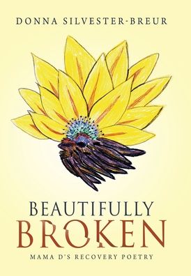 Cover for Donna Silvester-Breur · Beautifully Broken (Hardcover Book) (2020)