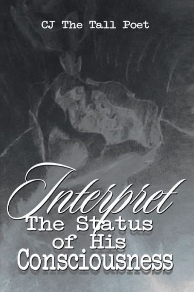 Cover for Cj The Tall Poet · Interpret the Status of His Consciousness (Pocketbok) (2021)
