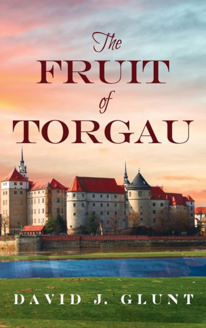 Cover for David J Glunt · The Fruit of Torgau (Hardcover Book) (2021)