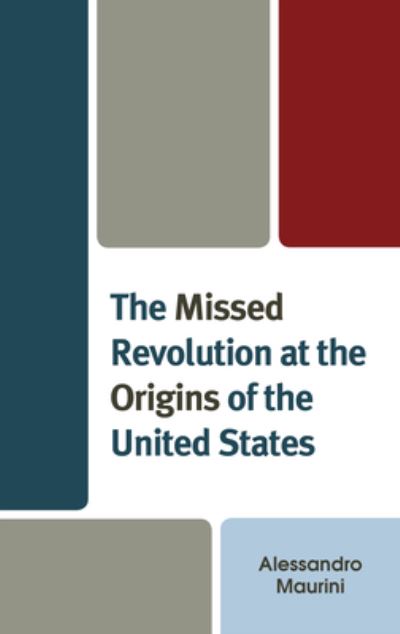 Alessandro Maurini · The Missed Revolution at the Origins of United States (Paperback Book) (2024)