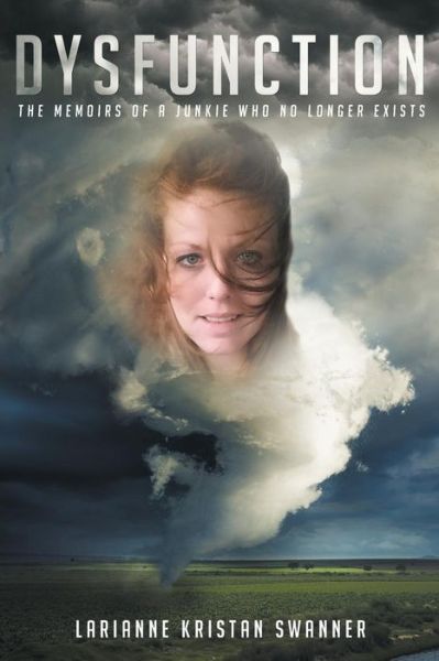 Cover for Larianne Kristan Swanner · Dysfunction: the Memoirs of a Junkie Who No Longer Exists (Paperback Book) (2015)