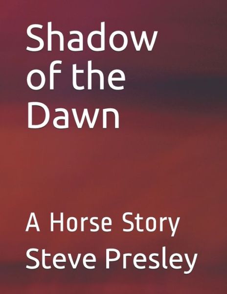 Cover for Steve Presley · Shadow of the Dawn (Pocketbok) (2019)