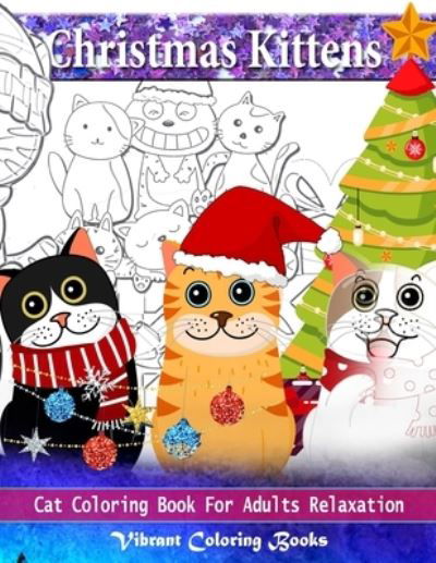 Christmas Kittens - Vibrant Coloring Books - Książki - Independently Published - 9781696542937 - 30 września 2019