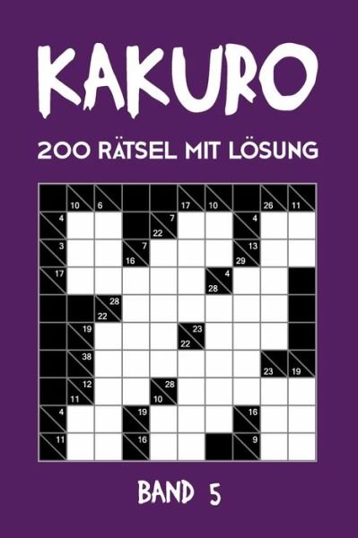 Cover for Tewebook Kreuzsummen · Kakuro 200 Ratsel mit Loesung Band 5 (Paperback Book) (2019)