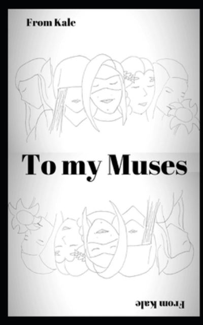 Cover for Kale · To My Muses (Paperback Book) (2019)