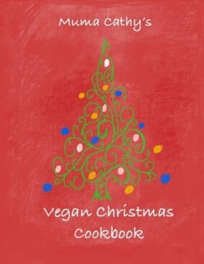 Cover for Muma Cathy · Muma Cathy's Vegan Christmas Cookbook (Taschenbuch) (2019)