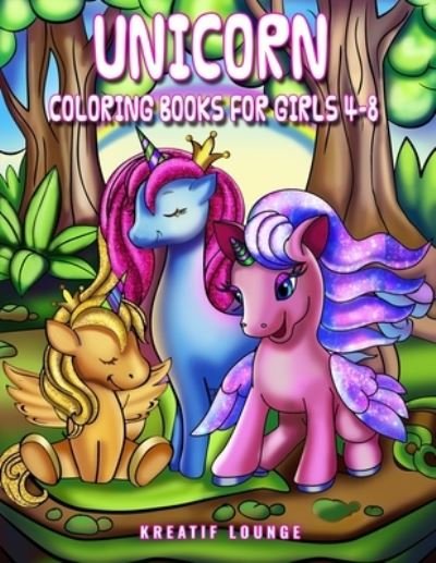 Cover for Kreatif Lounge · Unicorn Coloring Books for Girls Ages 4-8 (Paperback Book) (2019)