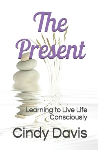 The Present - Cindy Davis - Książki - Independently Published - 9781717799937 - 16 lipca 2018