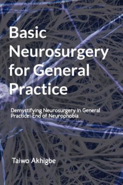 Cover for Taiwo Akhigbe · Basic Neurosurgery for General Practice (Paperback Book) (2018)