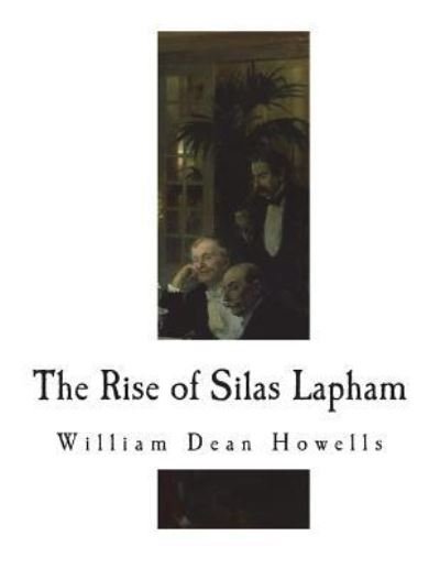 Cover for William Dean Howells · The Rise of Silas Lapham (Taschenbuch) (2018)
