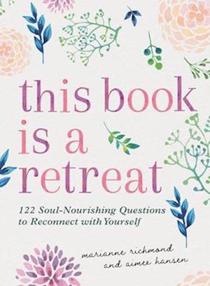 Cover for Marianne Richmond · This Book Is a Retreat: 122 Soul-Nourishing Questions to Reconnect with Yourself (Hardcover Book) (2025)