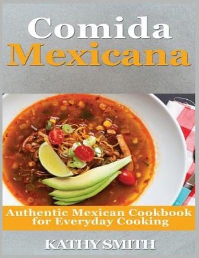 Comida Mexicana - Kathy Smith - Bücher - Independently Published - 9781729158937 - 23. Oktober 2018