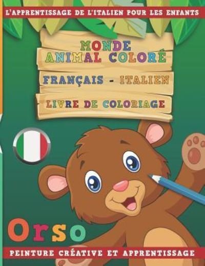 Cover for Nerdmediafr · Monde Animal Colore Francais - Italien Livre de Coloriage. l'Apprentissage de l'Italien Pour Les Enfants. Peinture Creative Et Apprentissage (Paperback Book) (2018)