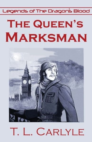 Cover for T L Carlyle · The Queen's Marksman - Legends of the Dragon's Blood (Paperback Bog) (2020)