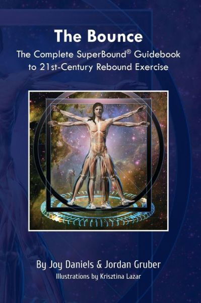 The Bounce: The Complete SuperBound (R) Guidebook to 21st-Century Rebound Exercise - Joy Daniels - Books - Superbound LLC - 9781734839937 - April 22, 2020