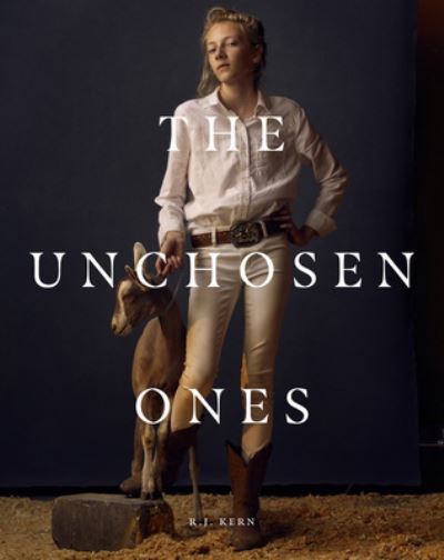 Cover for R.J. Kern: The Unchosen Ones: Portraits of an American Pastoral (Hardcover Book) (2022)