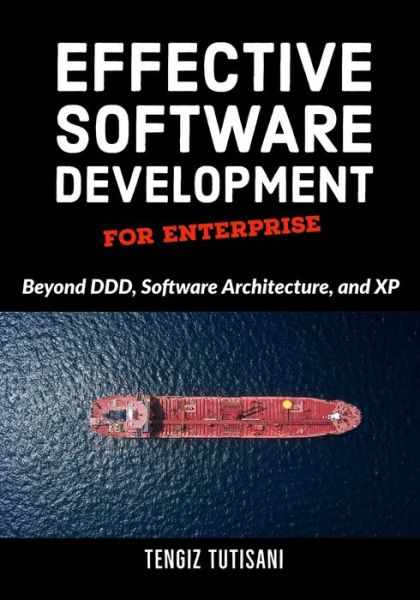 Cover for Tengiz Tutisani · Effective Software Development for Enterprise: Beyond DDD, Software Architecture, and XP (Paperback Bog) (2020)