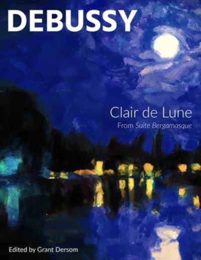 Clair de Lune - Claude Debussy - Kirjat - Sonive Publishing - 9781737771937 - torstai 19. tammikuuta 2023