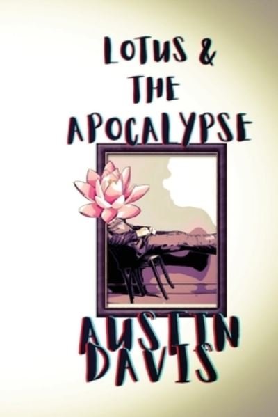 Cover for Outcast Press LLC · Lotus &amp; The Apocalypse (Paperback Book) (2022)