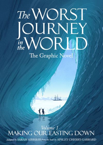 Cover for Sarah Airriess · The Worst Journey in the World: Making Our Easting Down - Volume 1 (Paperback Book) (2022)