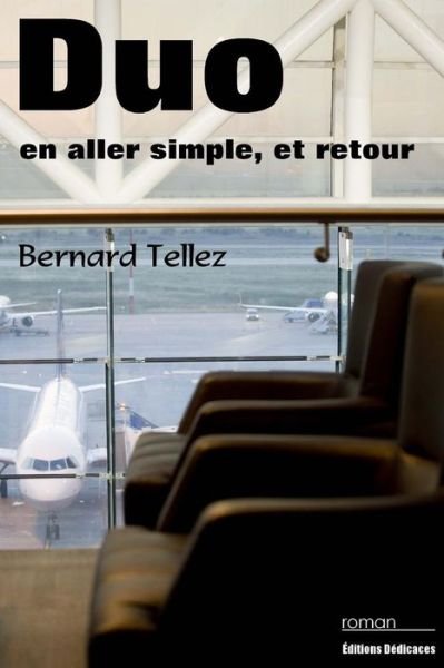 Cover for Bernard Tellez · Duo en Aller Simple, et Retour (Paperback Book) [French edition] (2014)