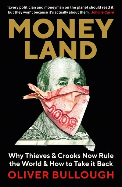 Cover for Oliver Bullough · Moneyland: Why Thieves And Crooks Now Rule The World And How To Take It Back (Paperback Book) [Main edition] (2019)