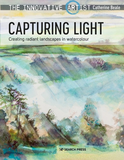 Cover for Catherine Beale · The Innovative Artist: Capturing Light: Creating Radiant Landscapes in Watercolour - The Innovative Artist (Paperback Bog) (2023)