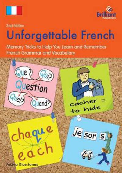 Unforgettable French, 2nd Edition: Memory Tricks to Help You Learn and Remember French Grammar and Vocabulary - Maria Rice-Jones - Books - Brilliant Publications - 9781783170937 - October 10, 2013