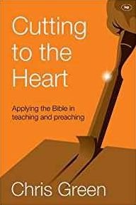 Cover for Green, Chris (Author) · Cutting to the Heart: Applying The Bible In Teaching And Preaching (Pocketbok) (2015)