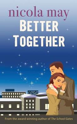 Better Together - Nicola May - Books - Accent Press (UK) - 9781783758937 - March 24, 2015