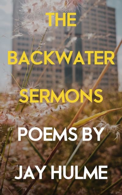 Cover for Jay Hulme · The Backwater Sermons (Pocketbok) (2021)