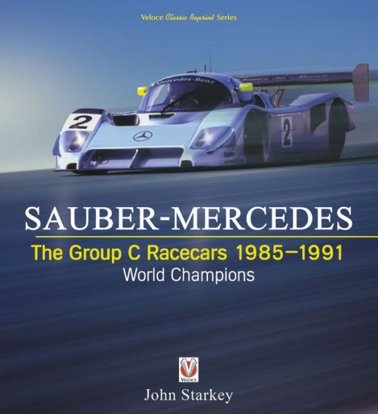 Cover for John Starkey · Sauber-Mercedes – the Group C Racecars 1985-1991: World Champions (Paperback Book) (2019)