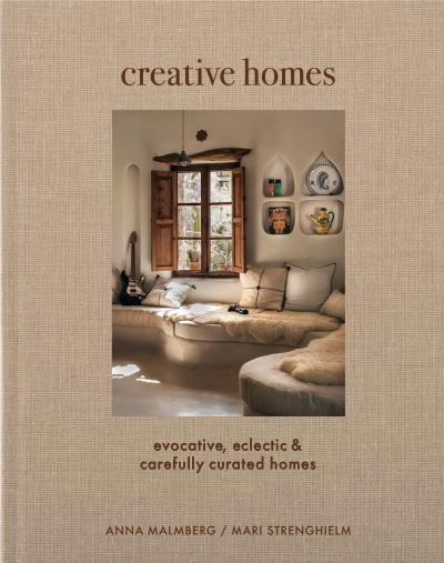 Anna Malmberg · Creative Homes: Evocative, Eclectic and Carefully Curated Interiors (Hardcover bog) (2024)