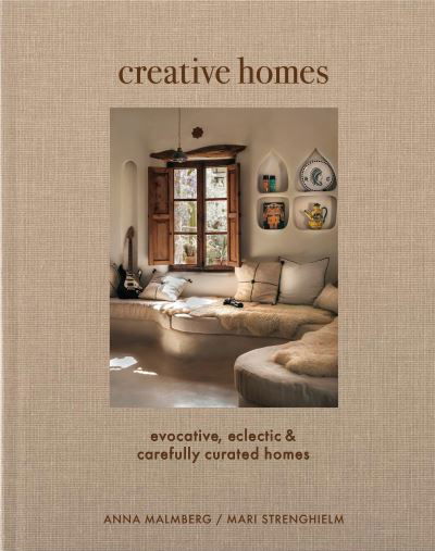 Cover for Anna Malmberg · Creative Homes: Evocative, Eclectic and Carefully Curated Interiors (Hardcover Book) (2024)