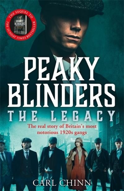 Cover for Carl Chinn · Peaky Blinders: The Legacy - The real story of Britain's most notorious 1920s gangs: As seen on BBC's The Real Peaky Blinders (Paperback Book) (2020)