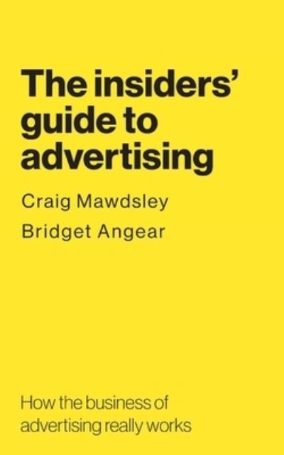 Cover for Craig Mawdsley · The insiders' guide to advertising: How the business of advertising really works (Pocketbok) (2021)