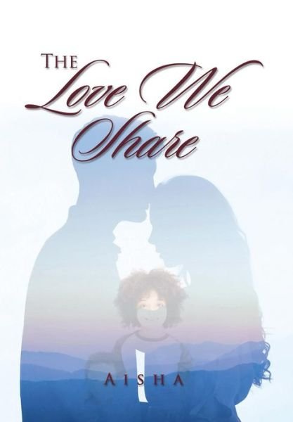 Cover for Aisha · The Love We Share (Innbunden bok) (2019)