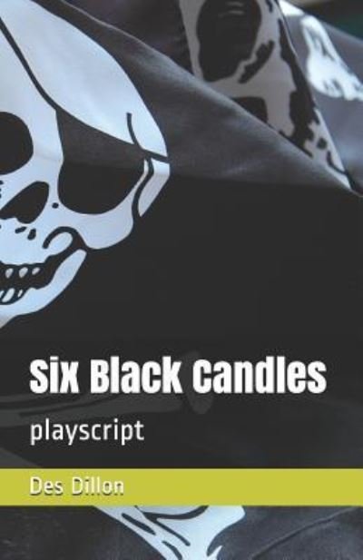 Cover for Des Dillon · Six Black Candles: playscript (Pocketbok) (2019)