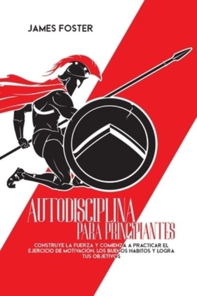 Cover for James Foster · Autodisciplina Para Principiantes (Taschenbuch) (2021)